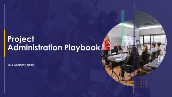 Project Administration Playbook Ppt PowerPoint Presentation Complete Deck With Slides