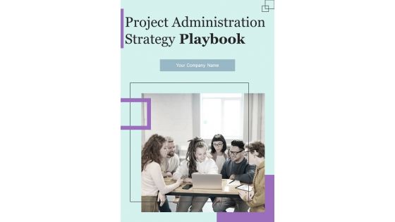 Project Administration Strategy Playbook Template Project Administration Strategy Playbook Template