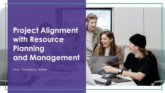 Project Alignment With Resource Planning And Management Ppt PowerPoint Presentation Complete Deck With Slides Project Alignment With Resource Planning And Management Ppt PowerPoint Presentation Complete Deck With Slides