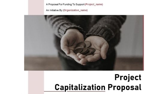 Project Capitalization Proposal Ppt PowerPoint Presentation Complete Deck With Slides
