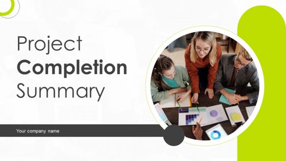 Project Completion Summary Ppt PowerPoint Presentation Complete Deck With Slides