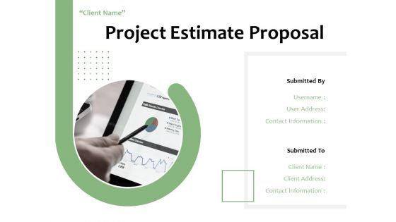 Project Estimate Proposal Ppt PowerPoint Presentation Complete Deck With Slides