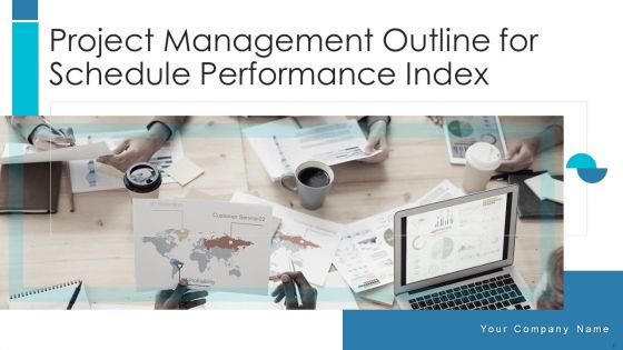 Project Management Outline For Schedule Performance Index Ppt PowerPoint Presentation Complete Deck With Slides