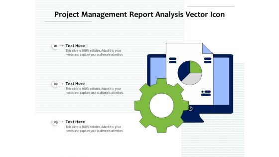 Project Management Report Analysis Vector Icon Ppt PowerPoint Presentation File Backgrounds PDF