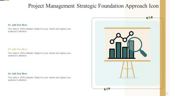 Project Management Strategic Foundation Approach Icon Designs PDF