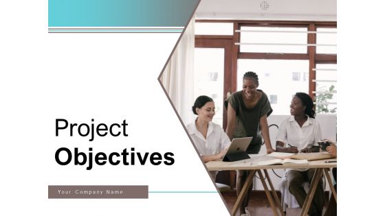 Project Objectives Key Goals Digital Marketing Ppt PowerPoint Presentation Complete Deck