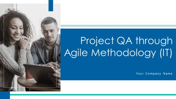 Project QA Through Agile Methodology IT Ppt PowerPoint Presentation Complete Deck With Slides
