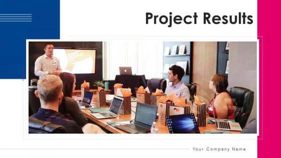 Project Results Ppt PowerPoint Presentation Complete Deck With Slides
