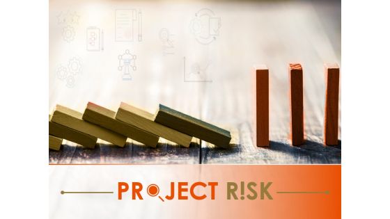 Project Risk Ppt PowerPoint Presentation Complete Deck With Slides