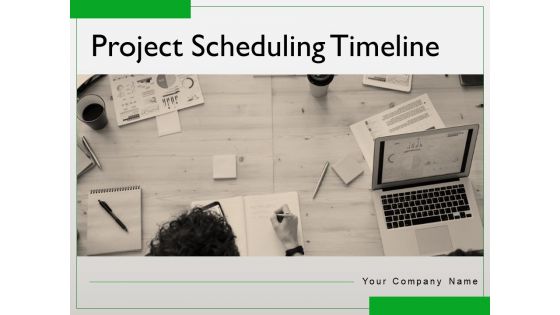 Project Scheduling Timeline Ppt PowerPoint Presentation Complete Deck With Slides