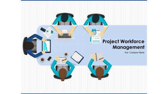 Project Workforce Management Ppt PowerPoint Presentation Complete Deck With Slides
