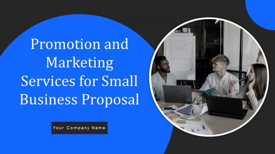 Promotion And Marketing Services For Small Business Proposal Ppt PowerPoint Presentation Complete Deck With Slides