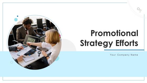Promotional Strategy Efforts Business Goals Ppt PowerPoint Presentation Complete Deck With Slides