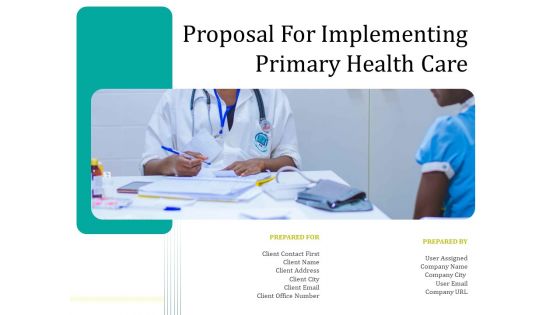 Proposal For Implementing Primary Health Care Ppt PowerPoint Presentation Complete Deck With Slides