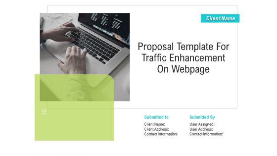 Proposal Template For Traffic Enhancement On Webpage Ppt PowerPoint Presentation Complete Deck With Slides