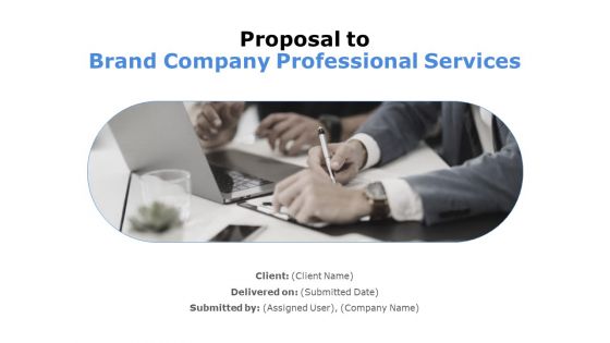 Proposal To Brand Company Professional Services Ppt PowerPoint Presentation Complete Deck With Slides Proposal To Brand Company Professional Services Ppt PowerPoint Presentation Complete Deck With Slides