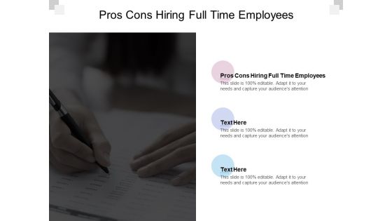 Pros Cons Hiring Full Time Employees Ppt PowerPoint Presentation Outline Slides Cpb