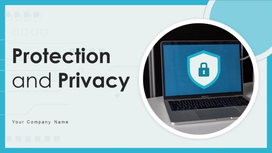 Protection And Privacy Ppt PowerPoint Presentation Complete With Slides