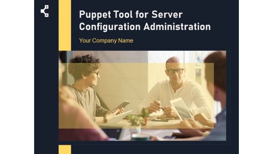 Puppet Tool For Server Configuration Administration Ppt PowerPoint Presentation Complete Deck With Slides