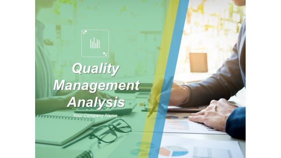 Quality Management Analysis Ppt PowerPoint Presentation Complete Deck With Slides