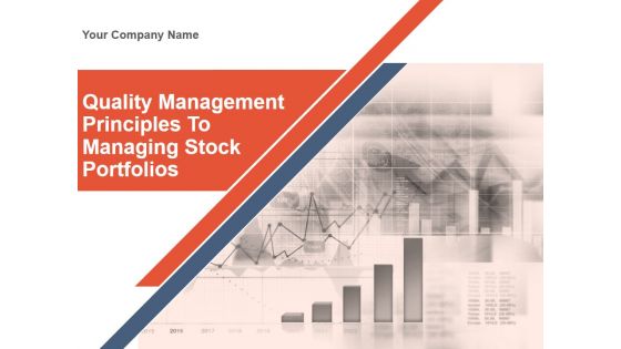 Quality Management Principles To Managing Stock Portfolios Ppt PowerPoint Presentation Complete Deck With Slides
