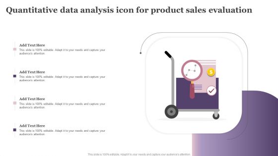 Quantitative Data Analysis Icon For Product Sales Evaluation Ppt Visual Aids Deck PDF