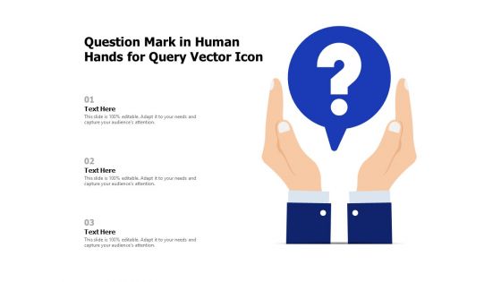 Question Mark In Human Hands For Query Vector Icon Ppt PowerPoint Presentation File Graphic Tips PDF