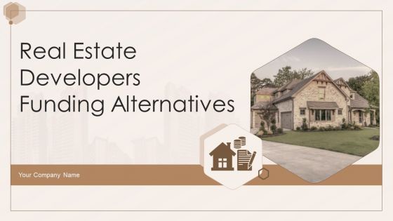 Real Estate Developers Funding Alternatives Ppt PowerPoint Presentation Complete With Slides