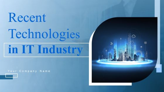 Recent Technologies In It Industry Ppt PowerPoint Presentation Complete Deck With Slides