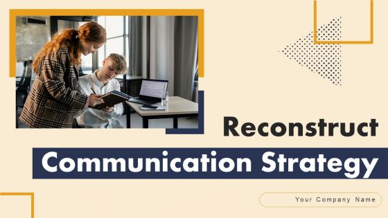Reconstruct Communication Strategy Ppt PowerPoint Presentation Complete Deck With Slides Reconstruct Communication Strategy Ppt PowerPoint Presentation Complete Deck With Slides