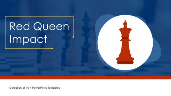 Red Queen Impact Ppt PowerPoint Presentation Complete With Slides