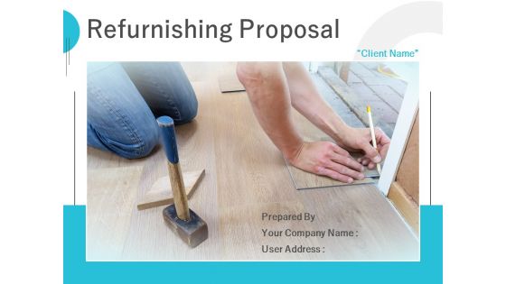 Refurnishing Proposal Ppt PowerPoint Presentation Complete Deck With Slides Refurnishing Proposal Ppt PowerPoint Presentation Complete Deck With Slides