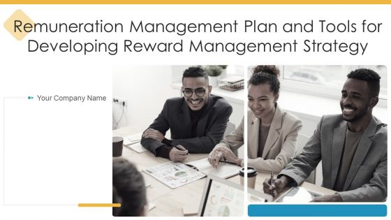 Remuneration Management Plan And Tools For Developing Reward Management Strategy Ppt PowerPoint Presentation Complete With Slides