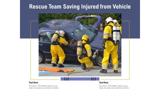 Rescue Team Saving Injured From Vehicle Ppt PowerPoint Presentation Inspiration Slideshow PDF
