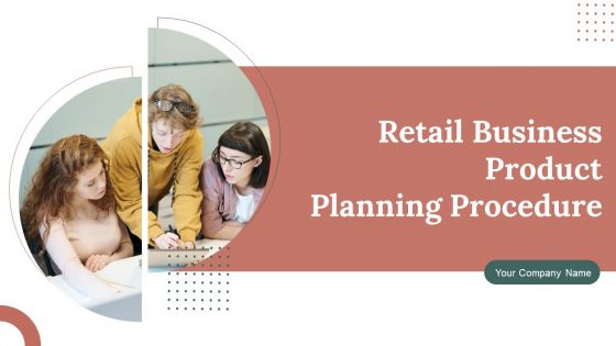 Retail Business Product Planning Procedure Ppt PowerPoint Presentation Complete With Slides