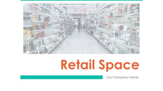 Retail Space Ppt PowerPoint Presentation Complete Deck With Slides