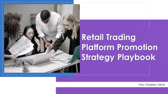 Retail Trading Platform Promotion Strategy Playbook Ppt PowerPoint Presentation Complete Deck With Slides