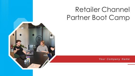 Retailer Channel Partner Boot Camp Ppt PowerPoint Presentation Complete Deck With Slides