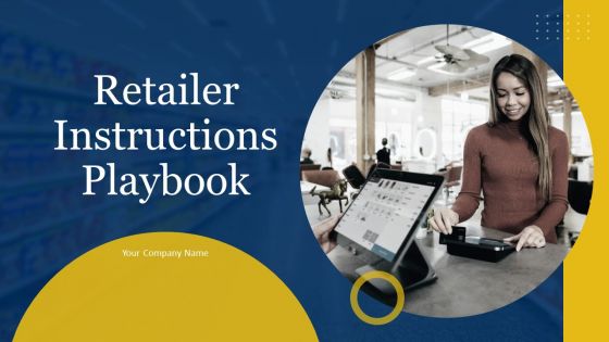 Retailer Instructions Playbook Ppt PowerPoint Presentation Complete With Slides