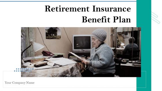 Retirement Insurance Benefit Plan Ppt PowerPoint Presentation Complete Deck With Slides