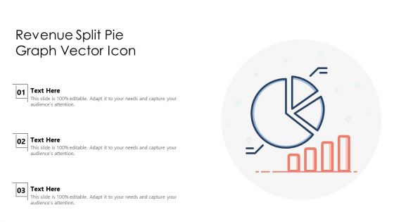 Revenue Split Pie Graph Vector Icon Ppt PowerPoint Presentation Show Elements PDF