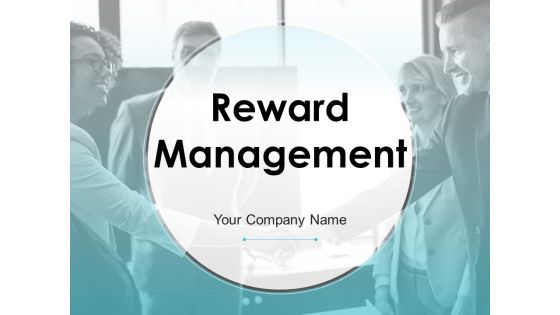 Reward Management Ppt PowerPoint Presentation Complete Deck With Slides Reward Management Ppt PowerPoint Presentation Complete Deck With Slides