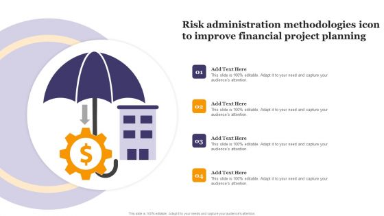Risk Administration Methodologies Icon To Improve Financial Project Planning Rules PDF