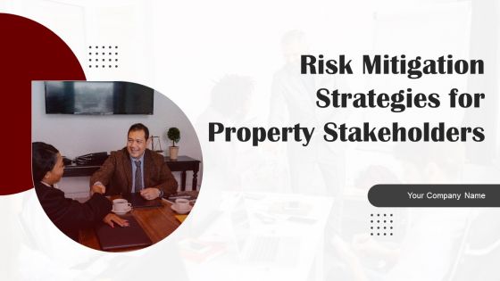 Risk Mitigation Strategies For Property Stakeholders Ppt PowerPoint Presentation Complete With Slides