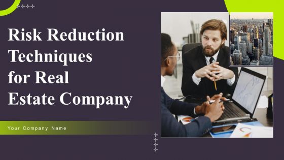 Risk Reduction Techniques For Real Estate Company Ppt PowerPoint Presentation Complete Deck With Slides