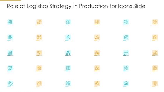 Role Of Logistics Strategy In Production Icons Slide Icons PDF