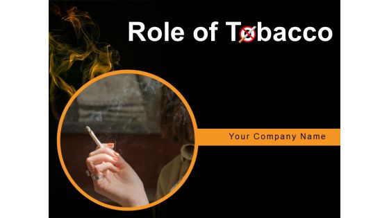 Role Of Tobacco Gas Presence Smoking Ppt PowerPoint Presentation Complete Deck