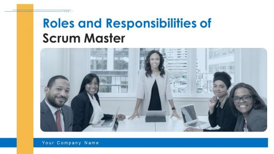 Roles And Responsibilities Of Scrum Master Ppt PowerPoint Presentation Complete Deck With Slides