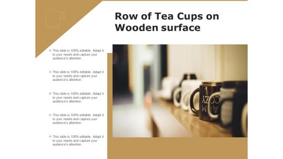 Row Of Tea Cups On Wooden Surface Ppt PowerPoint Presentation Gallery Icon PDF