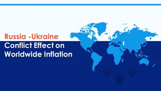 Russia Ukraine Conflict Effect On Worldwide Inflation Ppt PowerPoint Presentation Complete Deck With Slides
